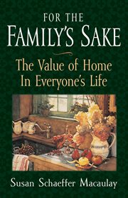 For the Family's Sake : The Value of Home in Everyone's Life cover image