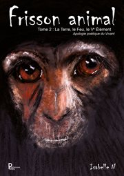 Frisson animal : Tome 2. La Terre, le Feu, le Ve Élément - Apologie poétique du vivant. Frisson animal cover image cdn
