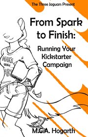 From spark to finish: running your kickstarter campaign cover image cdn
