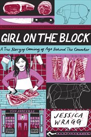 Girl on the Block : A True Story of Coming of Age Behind the Counter cover image cdn