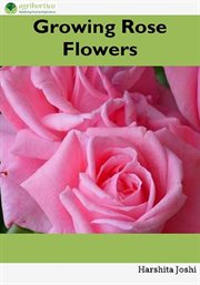 Growing Rose Flowers cover image