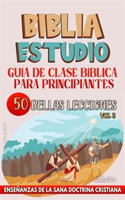 Guía de Clase Bíblica para Principiantes : 50 Bellas Lecciones cover image