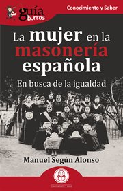 GuíaBurros : La mujer en la masonería española. En busca de la libertad cover image