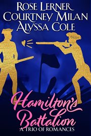 Hamilton's Battalion : A Trio of Romances cover image