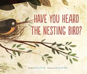 HAVE YOU HEARD THE NESTING BIRD? cover image cdn