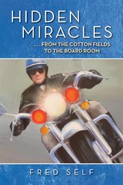 Hidden Miracles : From the Cotton Field to the Board Room cover image