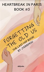 Hip #3 : Forgetting The Old Us cover image
