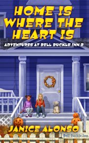 Home Is Where the Heart Is : Adventures at Bell Buckle Inn cover image