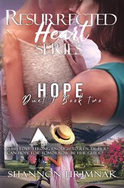 Hope : A Second Chance Friends to Lovers Romantic Suspense. Resurrected Heart cover image