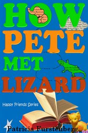 How Pete Met Lizard : Happy Friends cover image