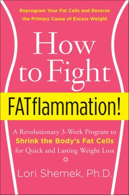 How to Fight FATflammation! : A Revolutionary 3-Week Program to Shrink the Body's Fat Cells for Quick and Lasting Weight Loss cover image