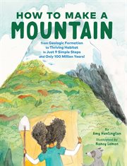 How to Make a Mountain : In Just 9 Simple Steps and Only 100 Million Years! cover image cdn