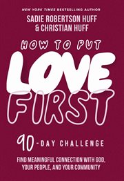 How to Put Love First : Find Meaningful Connection with God, Your People, and Your Community (A 90-Day Challenge) cover image cdn