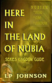 Here in the Land of Nubia : Kingdom Guide. In The Land Of Nubia cover image