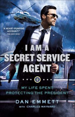 I Am a Secret Service Agent : My Life Spent Protecting the President cover image
