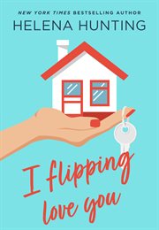 I Flipping Love You : Shacking Up cover image