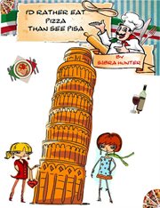I'd Rather Eat Pizza Than See Pisa cover image