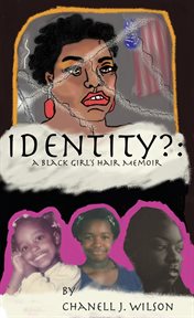 Identity? : A Black Girl's Hair Memoir cover image
