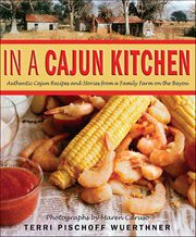 In a Cajun Kitchen : Authentic Cajun Recipes and Stories from a Family Farm on the Bayou cover image