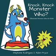 Knock, knock monster who? : illustrated monster jokes for kids cover image cdn