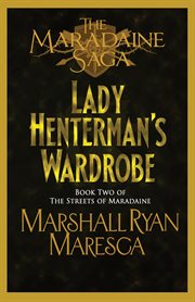 Lady Henterman's Wardrobe : Maradaine Saga: Streets of Maradaine cover image
