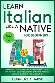 Learn Italian like a native. Level 2 : for beginners cover image