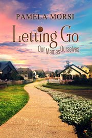 Letting Go : Our Mamas, Ourselves cover image