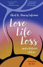 Love Life Loss and a little bit of hope : Poems from the Soul cover image