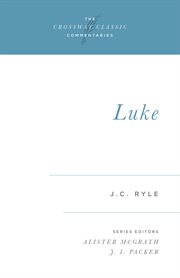 Luke : Crossway Classic Commentaries cover image