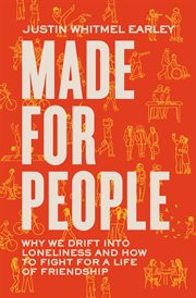 Made for People : Why We Drift into Loneliness and How to Fight for a Life of Friendship cover image cdn
