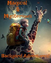 Magical & Mysterious Backyard Adventures! cover image