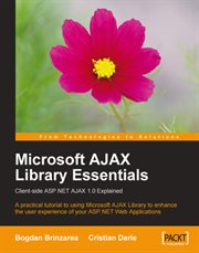 Microsoft AJAX Library Essentials : Client-side ASP.NET AJAX 1.0 Explained cover image