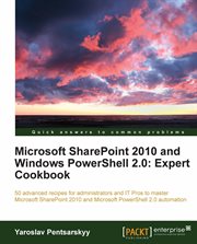 Microsoft SharePoint 2010 and Windows PowerShell 2.0 : Expert Cookbook cover image cdn
