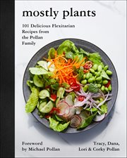 Mostly Plants : 101 Delicious Flexitarian Recipes from the Pollan Family cover image cdn