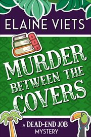 Murder Between the Covers : Dead-End Job Mysteries cover image