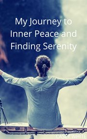 My Journey to Inner Peace and Finding Serenity cover image