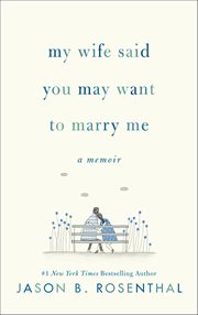 My Wife Said You May Want to Marry Me : A Memoir cover image cdn