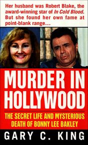 Murder in Hollywood : The Secret Life and Mysterious Death of Bonny Lee Bakley. St. Martin's True Crime Classics cover image