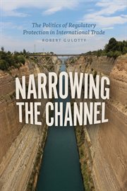 Narrowing the channel : the politics of regulatory protection in international trade cover image cdn