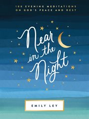Near in the Night : 100 Evening Meditations on God's Peace and Rest cover image cdn