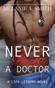 Never Date a Doctor : Life Lessons cover image