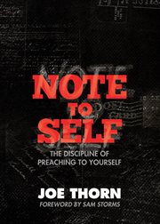 Note to Self (Foreword by Sam Storms) : The Discipline of Preaching to Yourself cover image cdn