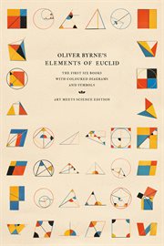 Oliver Byrne's elements of Euclid : the first six books with coloured diagrams and symbols cover image