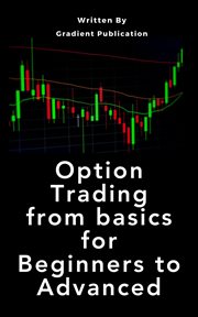 Option Trading From Basics for Beginners to Advanced cover image