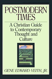 Postmodern Times : A Christian Guide to Contemporary Thought and Culture. Turning Point Christian Worldview cover image cdn