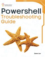 PowerShell Troubleshooting Guide : Techniques, strategies and solutions across scripting, automation, remoting, and system administrati cover image cdn