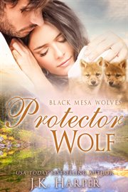 Protector Wolf : Black Mesa Wolves cover image