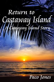 Return to Castaway Island : A Castaway Island Story cover image