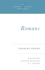 Romans : Crossway Classic Commentaries cover image