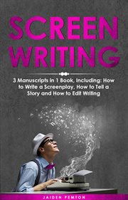 Screenwriting : 3-in-1 Guide to Master Movie Script Writing, Screenplay Writing, Film Scripting & Create a TV Show. Creative Writing cover image cdn